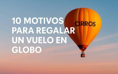 10 motivos para regalar un vuelo en globo y sorprender de verdad